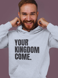 Your Kingdom Come Hoodie